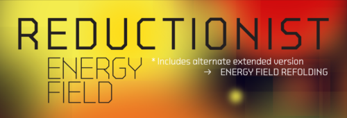 CA063E: Reductionist | Energy Field